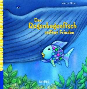 Der Regenbogenfisch stiftet Frieden de Marcus Pfister