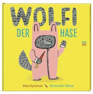 Wolfi der Hase de Ame Dyckman