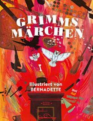 Grimms Märchen - Illustriert von Bernadette de Brüder Grimm