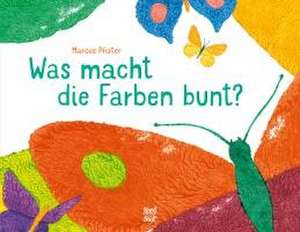 Was macht die Farben bunt? de Marcus Pfister