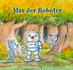 Max der Roboter de Erwin Moser