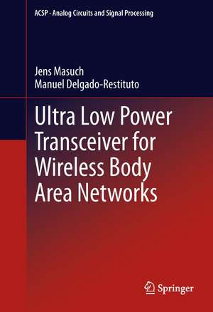 Ultra Low Power Transceiver for Wireless Body Area Networks de Jens Masuch