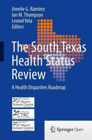 The South Texas Health Status Review: A Health Disparities Roadmap de Amelie G. Ramirez