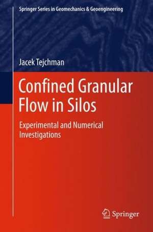 Confined Granular Flow in Silos: Experimental and Numerical Investigations de Jacek Tejchman