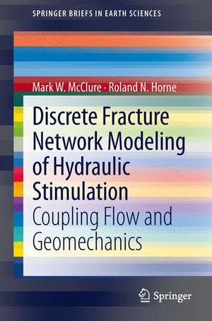 Discrete Fracture Network Modeling of Hydraulic Stimulation: Coupling Flow and Geomechanics de Mark W. McClure