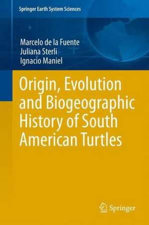 Origin, Evolution and Biogeographic History of South American Turtles de Marcelo S. de la Fuente