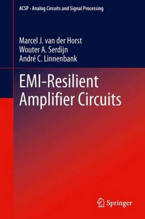 EMI-Resilient Amplifier Circuits de Marcel J. van der Horst