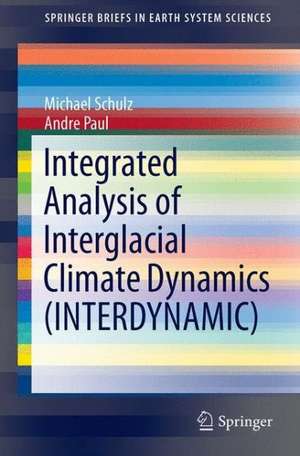 Integrated Analysis of Interglacial Climate Dynamics (INTERDYNAMIC) de Michael Schulz