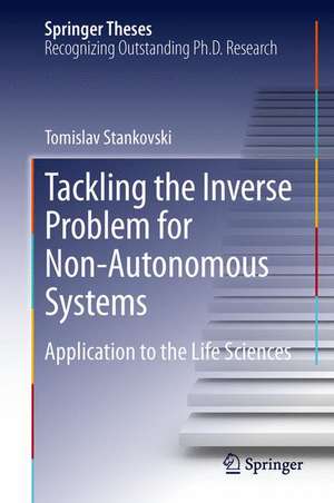 Tackling the Inverse Problem for Non-Autonomous Systems: Application to the Life Sciences de Tomislav Stankovski