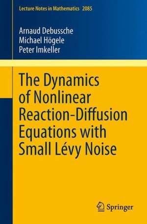 The Dynamics of Nonlinear Reaction-Diffusion Equations with Small Lévy Noise de Arnaud Debussche