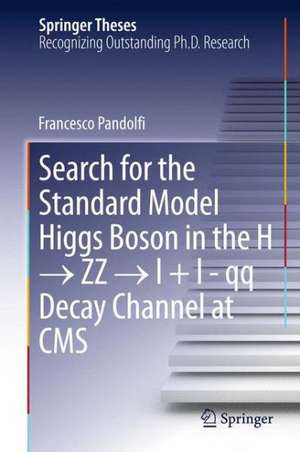 Search for the Standard Model Higgs Boson in the H → ZZ → l + l - qq Decay Channel at CMS de Francesco Pandolfi