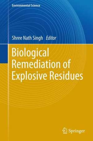 Biological Remediation of Explosive Residues de Shree Nath Singh