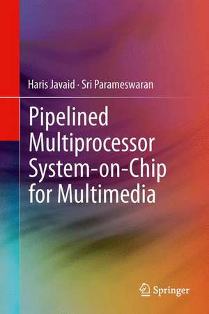 Pipelined Multiprocessor System-on-Chip for Multimedia de Haris Javaid