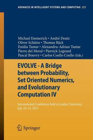 EVOLVE - A Bridge between Probability, Set Oriented Numerics, and Evolutionary Computation IV: International Conference Held at Leiden University, July 10-13, 2013 de Michael Emmerich