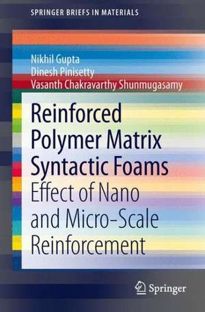 Reinforced Polymer Matrix Syntactic Foams: Effect of Nano and Micro-Scale Reinforcement de Nikhil Gupta