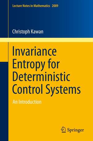 Invariance Entropy for Deterministic Control Systems: An Introduction de Christoph Kawan