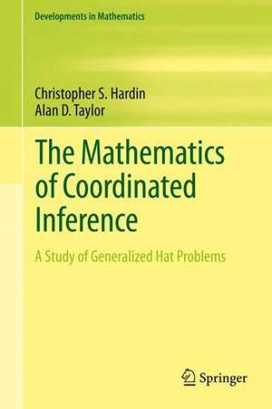 The Mathematics of Coordinated Inference: A Study of Generalized Hat Problems de Christopher S. Hardin