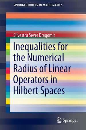 Inequalities for the Numerical Radius of Linear Operators in Hilbert Spaces de Silvestru Sever Dragomir