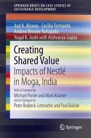 Creating Shared Value: Impacts of Nestlé in Moga, India de Asit K. Biswas