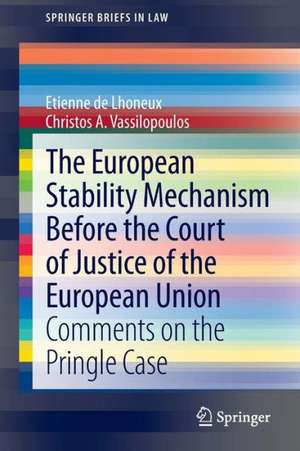 The European Stability Mechanism before the Court of Justice of the European Union: Comments on the Pringle Case de Etienne de Lhoneux