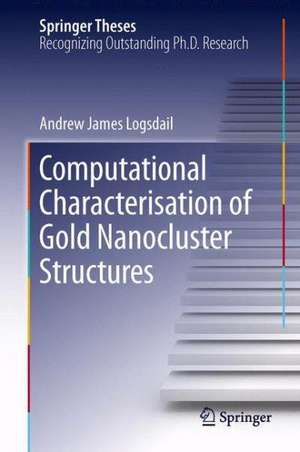 Computational Characterisation of Gold Nanocluster Structures de Andrew James Logsdail