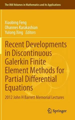 Recent Developments in Discontinuous Galerkin Finite Element Methods for Partial Differential Equations: 2012 John H Barrett Memorial Lectures de Xiaobing Feng