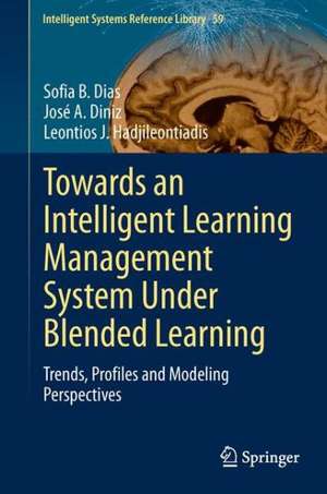 Towards an Intelligent Learning Management System Under Blended Learning: Trends, Profiles and Modeling Perspectives de Sofia B. Dias