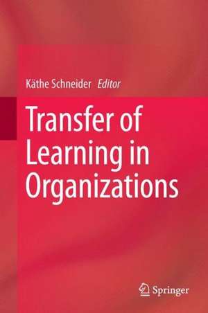 Transfer of Learning in Organizations de Käthe Schneider