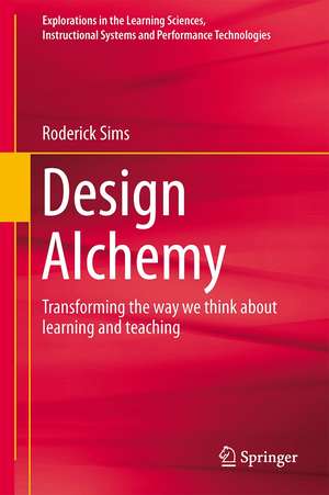 Design Alchemy: Transforming the way we think about learning and teaching de Roderick Sims