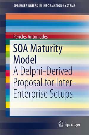 SOA Maturity Model: A Delphi-Derived Proposal for Inter-Enterprise Setups de Pericles Antoniades