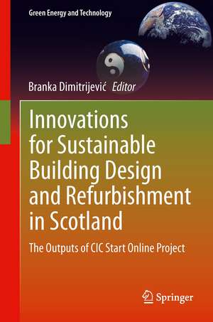 Innovations for Sustainable Building Design and Refurbishment in Scotland: The Outputs of CIC Start Online Project de Branka Dimitrijević