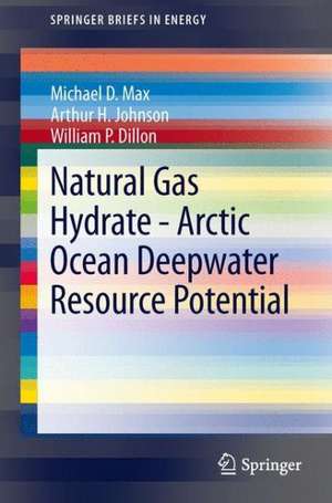 Natural Gas Hydrate - Arctic Ocean Deepwater Resource Potential de Michael D. Max