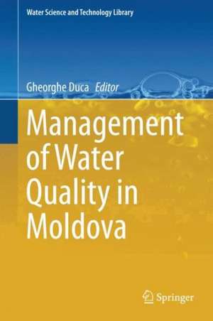 Management of Water Quality in Moldova de Gheorghe Duca