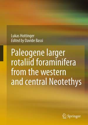 Paleogene larger rotaliid foraminifera from the western and central Neotethys de Lukas Hottinger