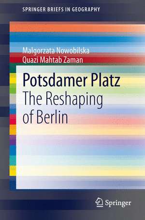 Potsdamer Platz: The Reshaping of Berlin de Malgorzata Nowobilska