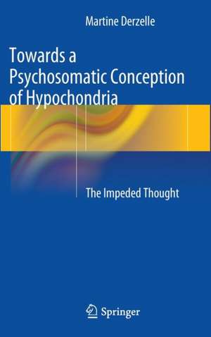 Towards a Psychosomatic Conception of Hypochondria: The Impeded Thought de Martine Derzelle