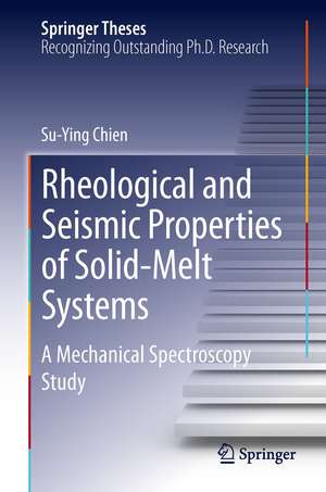 Rheological and Seismic Properties of Solid-Melt Systems: A Mechanical Spectroscopy Study de Su-Ying Chien