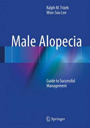 Male Alopecia: Guide to Successful Management de Ralph M. Trüeb