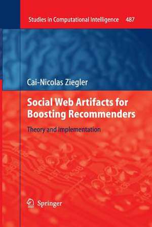 Social Web Artifacts for Boosting Recommenders: Theory and Implementation de Cai-Nicolas Ziegler