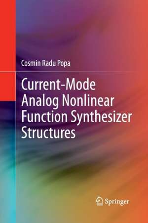 Current-Mode Analog Nonlinear Function Synthesizer Structures de Cosmin Radu Popa