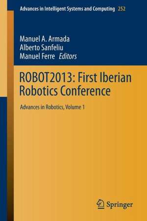 ROBOT2013: First Iberian Robotics Conference: Advances in Robotics, Vol. 1 de Manuel A. Armada