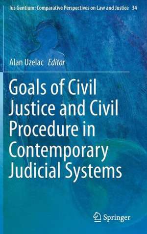 Goals of Civil Justice and Civil Procedure in Contemporary Judicial Systems de Alan Uzelac