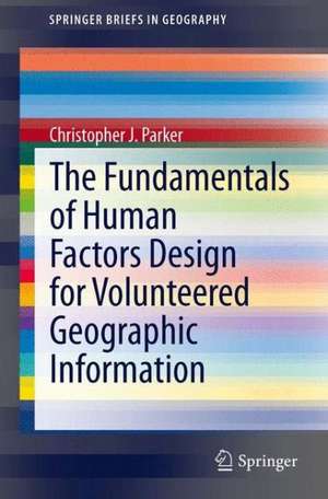 The Fundamentals of Human Factors Design for Volunteered Geographic Information de Christopher J. Parker