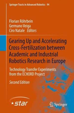 Gearing Up and Accelerating Cross‐fertilization between Academic and Industrial Robotics Research in Europe:: Technology Transfer Experiments from the ECHORD Project de Florian Röhrbein