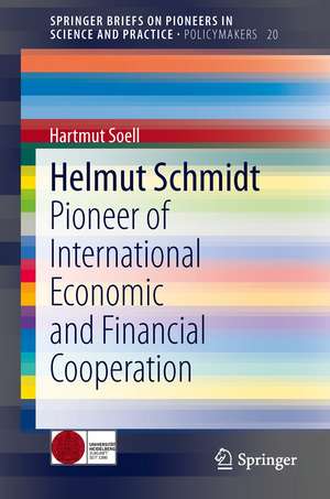 Helmut Schmidt: Pioneer of International Economic and Financial Cooperation de Hartmut Soell