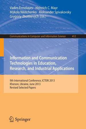 Information and Communication Technologies in Education, Research, and Industrial Applications: 9th International Conference, ICTERI 2013, Kherson, Ukraine, June 19-22, 2013, Revised Selected Papers de Vadim Ermolayev