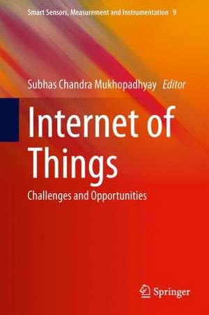 Internet of Things: Challenges and Opportunities de Subhas Chandra Mukhopadhyay