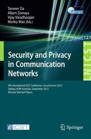 Security and Privacy in Communication Networks: 9th International ICST Conference, SecureComm 2013, Revised Selected Papers de Tanveer Zia