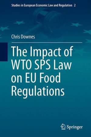 The Impact of WTO SPS Law on EU Food Regulations de Chris Downes