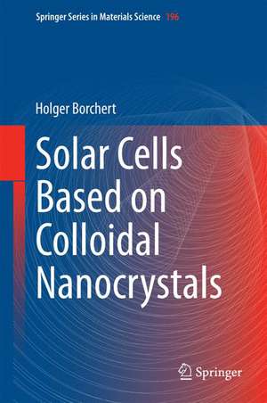 Solar Cells Based on Colloidal Nanocrystals de Holger Borchert